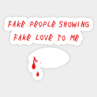 Fake people showing fake love to me Sticker